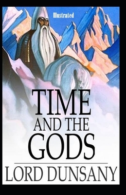 Time and the Gods Illustrated by Lord Dunsany