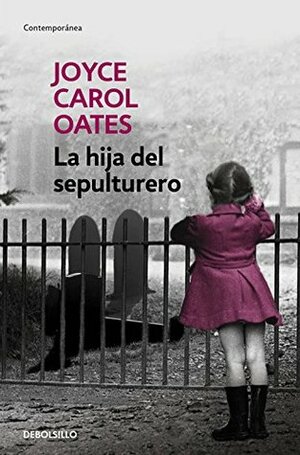 La hija del sepulturero by Joyce Carol Oates