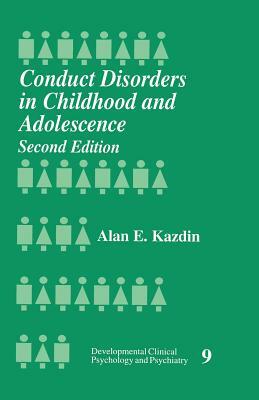 Conduct Disorder in Childhood and Adolescence by Alan E. Kazdin