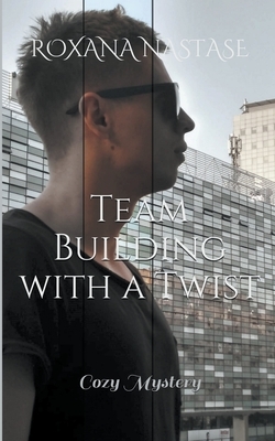 Team Building with a Twist by Roxana Nastase