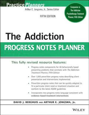 The Addiction Progress Notes Planner by David J. Berghuis, Arthur E. Jongsma Jr.