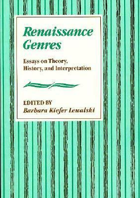 Renaissance Genres: Essays on Theory, History, and Interpretation by Barbara Kiefer Lewalski