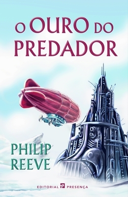O Ouro do Predador by Philip Reeve