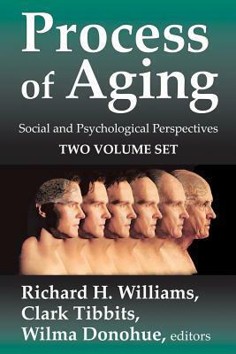 Process of Aging: Social and Psychological Perspectives (Two Volumes) by Richard H. Williams