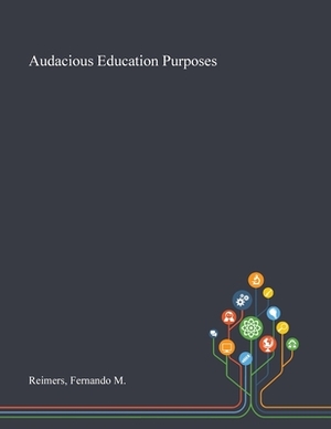 Audacious Education Purposes by Fernando M. Reimers