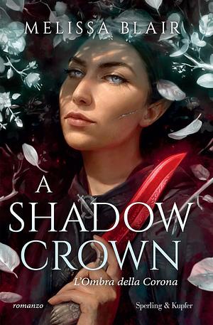 A Shadow Crown, L'Ombra della Corona by Melissa Blair