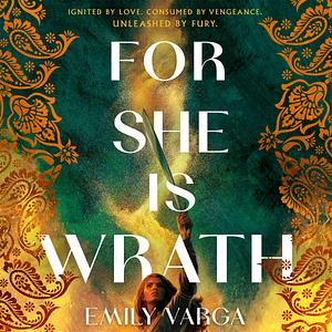 For She is Wrath by Emily Varga