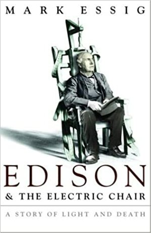 Edison and the Electric Chair by Mark Essig