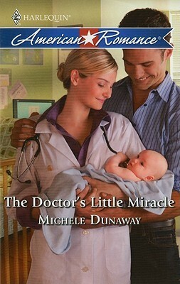 The Doctor's Little Miracle by Michele Dunaway