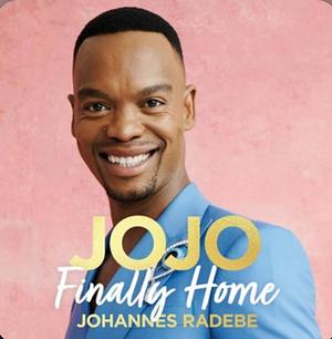 Jojo: Finally Home by Johannes Radebe