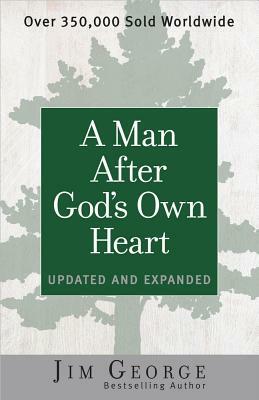 A Man After God's Own Heart: Updated and Expanded by Jim George