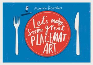 Let's Make Some Great Placemat Art by 