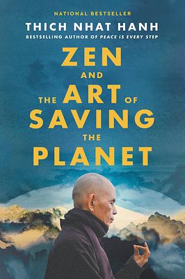 Zen and the Art of Saving the Planet by Thích Nhất Hạnh, Thích Nhất Hạnh