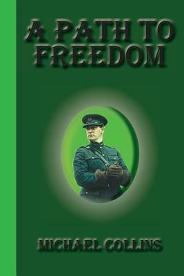 A Path To Freedom by Michael Collins
