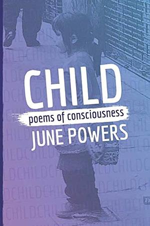 Child: Poems of Consciousness by Powers