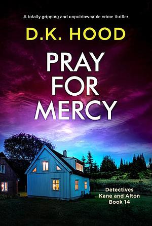Pray for Mercy by D.K. Hood