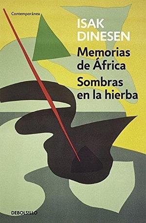 Memorias de África / Sombras en la hierba by Isak Dinesen, Isak Dinesen, Karen Blixen