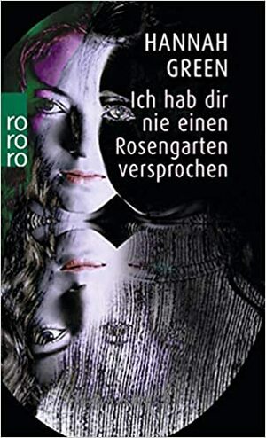 Ich hab dir nie einen Rosengarten versprochen by Hannah Green, Joanne Greenberg