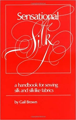 Sensational Silk, Handbag Sewing by Gail Brown
