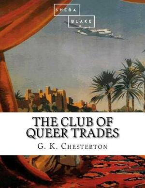 The Club of Queer Trades by Sheba Blake, G.K. Chesterton