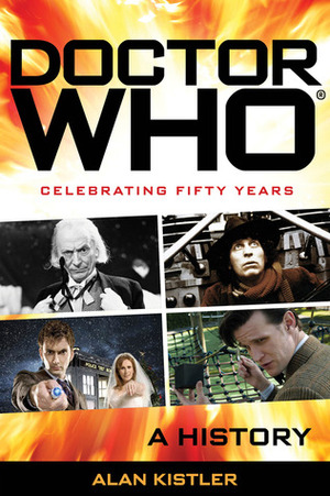 Doctor Who: A History by Alan Kistler