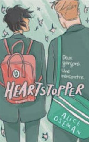 Heartstopper - Tome 1 - Deux garçons. Une rencontre. by Alice Oseman