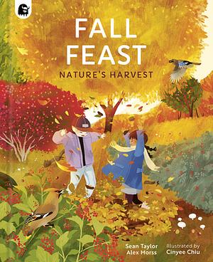 Fall Feast: Nature's Harvest by Sean Taylor, Alex Morss