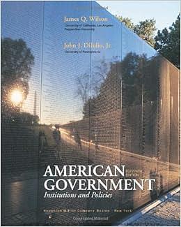 American Government: Institutions and Policies by John J. Dilulio Jr., James Q. Wilson