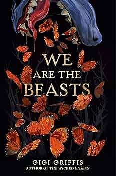 We Are The Beasts by Gigi Griffis