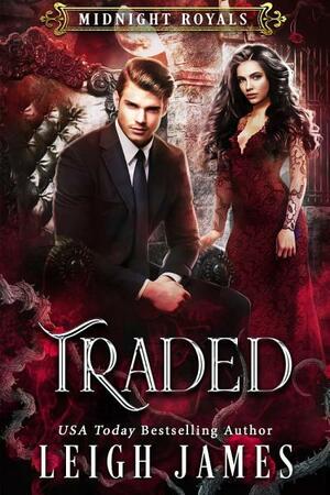 Traded: A Vampire King Paranormal Romance by Leigh James