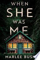 When She Was Me: A Novel by Marlee Bush