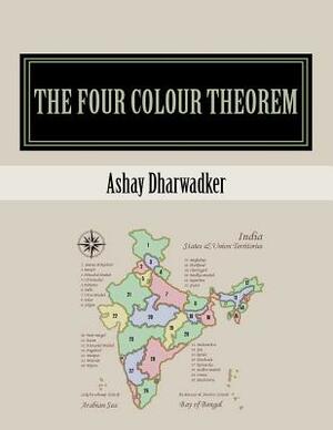 The Four Colour Theorem by Ashay Dharwadker