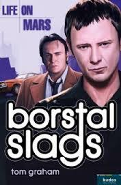 Life on Mars: Borstal Slags by Tom Graham