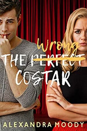 The Wrong Costar by Alexandra Moody