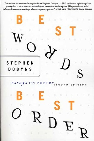 Best Words, Best Order: Essays on Poetry by Stephen Dobyns