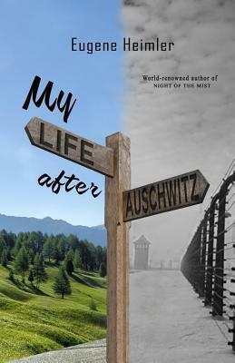 My Life After Auschwitz by Eugene Heimler