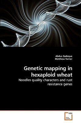 Genetic Mapping in Hexaploid Wheat by Abdus Sadeque, Matthew Turner