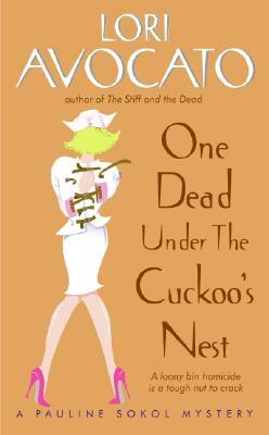 One Dead Under the Cuckoo's Nest: A Pauline Sokol Mystery by Lori Avocato