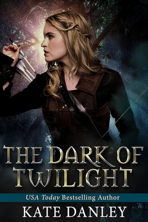 The Dark of Twilight by Kate Danley