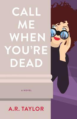 Call Me When You're Dead by A.R. Taylor, A.R. Taylor