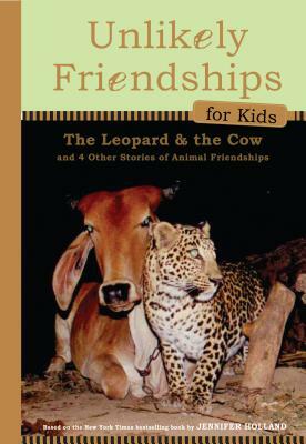 The Leopard and the Cow: And Four Other True Stories of Animal Friendships by Jennifer S. Holland