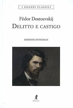 Delitto e Castigo by Fyodor Dostoevsky, Fyodor Dostoevsky