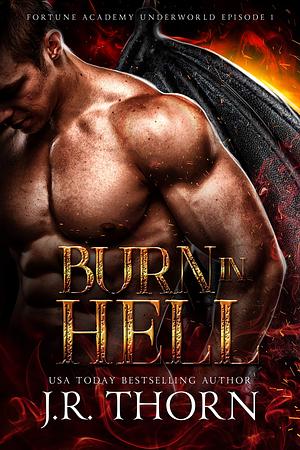 Burn in Hell: Episode 1 by J.R. Thorn
