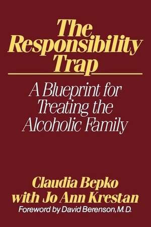 The Responsibility Trap by Claudia Bepko, Jo Ann Krestan