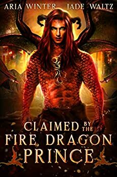 Claimed by the Fire Dragon Prince by Aria Winter, Jade Waltz