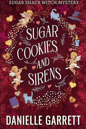 Sugar Cookies and Sirens by Danielle Garrett