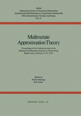 Multivariate Approximation Theory: Proceedings of the Conference Held at the Mathematical Research Institute at Oberwolfach Black Forest, February 4-1 by Zeller, Schempp