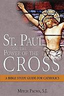 St. Paul and the Power of the Cross by Mitch Pacwa