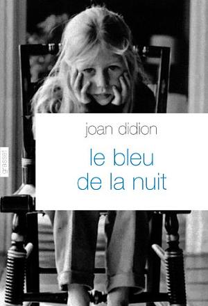 Le Bleu de la nuit by Joan Didion