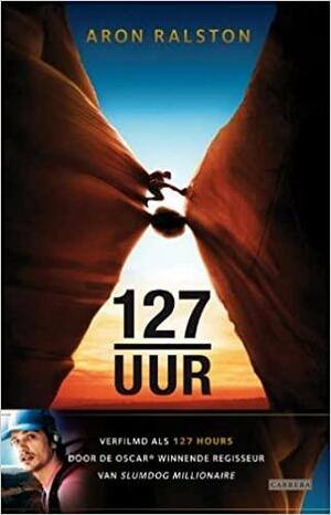 127 uur: elke seconde telt by Aron Ralston